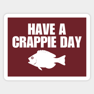 Have A Crappie Day Magnet